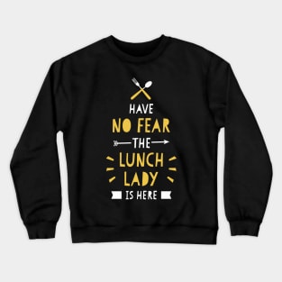 Have No Fear The Lunch Lady Is Here Cute School Funny Crewneck Sweatshirt